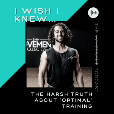 I Wish I Knew #1 - The Harsh Truth About "Optimal" Training episode artwork