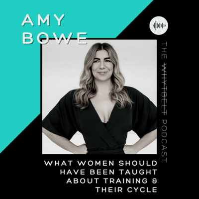 020 - What Women SHOULD Have Been Taught About Training & Their Cycle w/ Amy Bowe