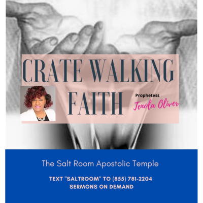 Crate Walking Faith Prophetess Tenola Oliver of The Salt Room Apostolic Temple