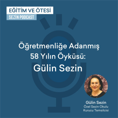 Öğretmenliğe Adanmış 58 Yılın Öyküsü: Gülin Sezin