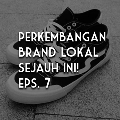 Talks With Friend Eps. 3 - "Perkembangan Brand Lokal Sejauh Ini!" - With Daffa Azhari - Riza Unut's Podcast Eps. 7