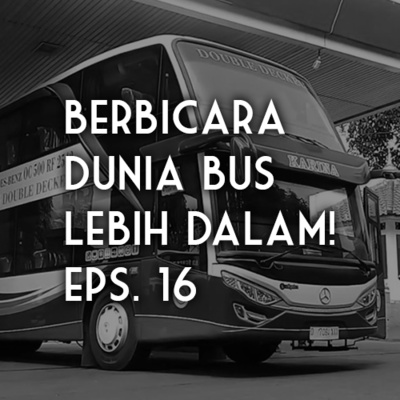 Talks With Friend Eps. 10 - "Nasib Transportasi Bus Di Masa Pandemi Covid-19" - With Alif - Riza Unut's Podcast Eps. 16