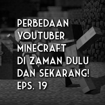 Ngomong Sendiri Eps. 4 - "Perbedaan Youtuber Minecraft Di Masa Dulu Dibandingkan Dengan Masa Sekarang" - Riza Unut's Podcast Eps. 19