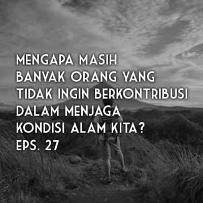 Talks With Friend Eps. 16 - "Pecinta Alam, Pecinta Lingkungan, Pecinta Gunung" - With Rapip-Rapup - Riza Unut's Podcast Eps. 27