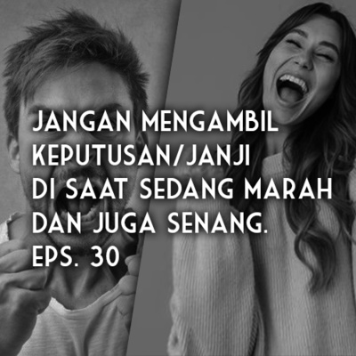 Ngomong Sendiri Eps. 9 - "Jangan Mengambil Keputusan/Janji Di Saat Sedang Marah dan Juga Senang?" - Riza Unut's Podcast Eps. 30