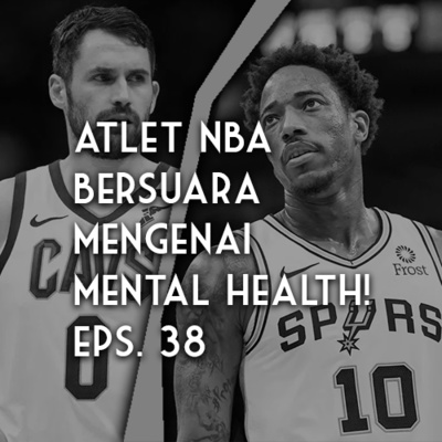 Ngomong Sendiri Eps. 14 -"Atlet NBA Bersuara Terhadap Mental Health" - Riza Unut's Podcast Eps. 38