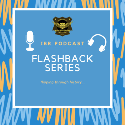 IBRMC Flashback Series - Episode 1