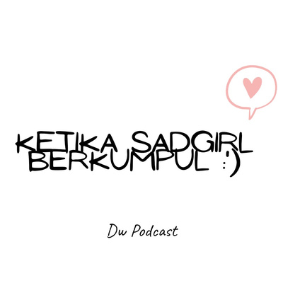 NO CUT NO EDIT || KETIKA SADGIRL BERKUMPUL