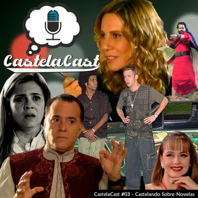 CastelaCast #03 - Castelando Sobre Novelas