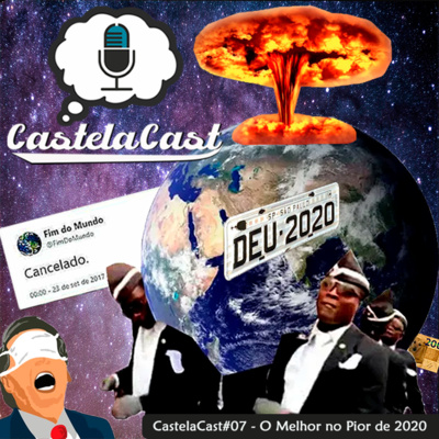 CastelaCast #07 - O Melhor no Pior de 2020