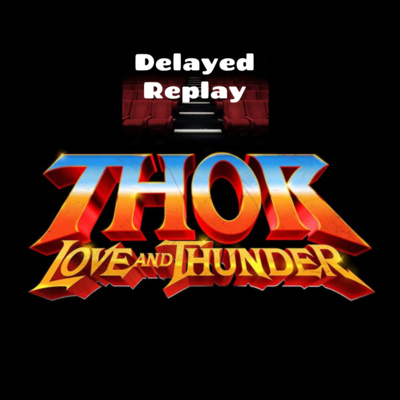 Season 2, Ep 41 - Thor: Love and Thunder