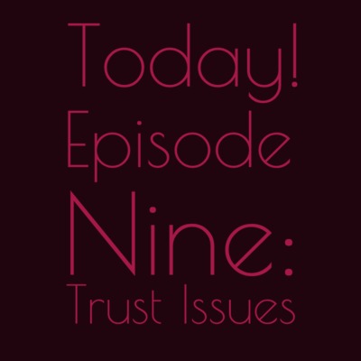 Episode 9: Trust Issues