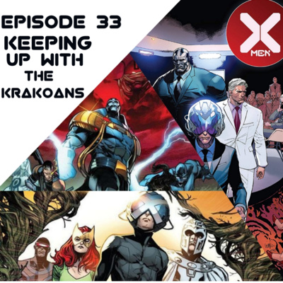 Episode 33: Keeping Up With The Krakoans