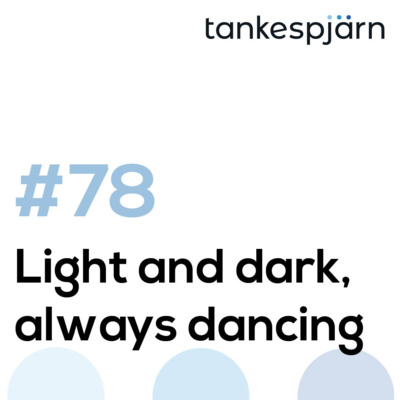 78. Light and dark, always dancing | with Özlem Tan