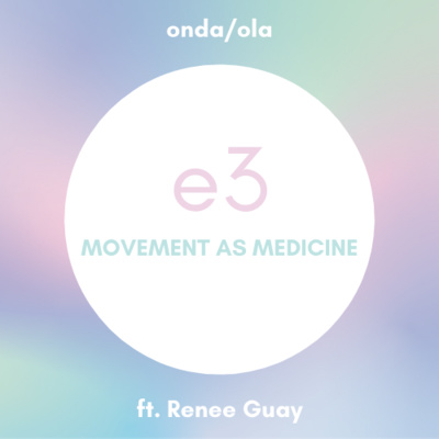 e3 onda/ola Movement As Medicine ft. Renee Guay