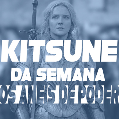 Belo, grandioso e promissor - Os Anéis de Poder (1ª Temp.) | Kitsune da Semana 99