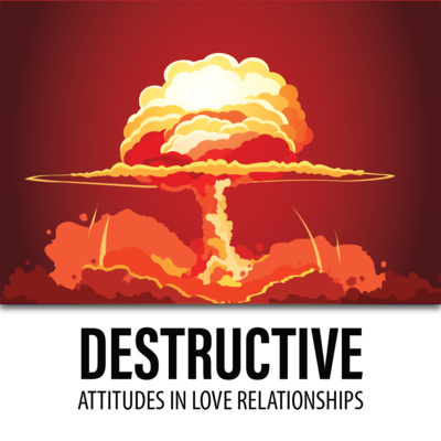 Destructive attitudes in love relationships - Selfishness and Fault-finding.