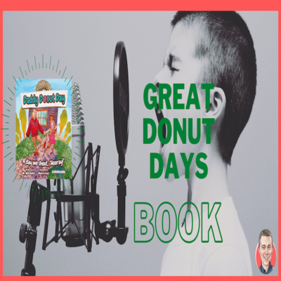 S1.E4: #1 Children's Book - Daddy Donut Day - Great Donut Days
