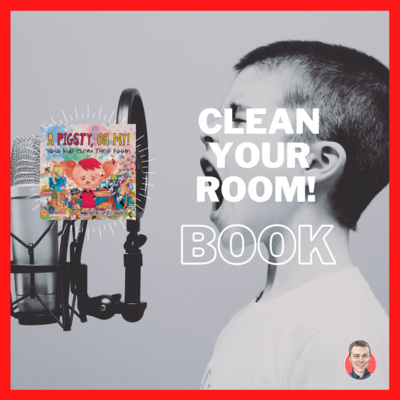 S3.E1: #12 Children's Book - A Pigsty, Oh My! Children's Books - How to teach kids to clean their room