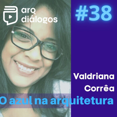 Episódio #38 - O azul na arquitetura