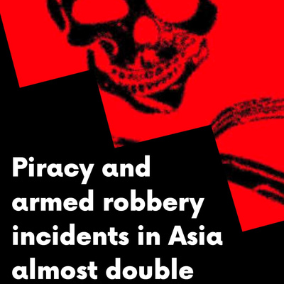 Piracy and armed robbery incidents in Asia almost double in H1 2020

