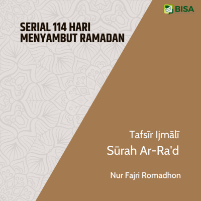 Serial 114 Hari Menyambut Ramadan: Tafsīr Ijmālī Sūrah Ra'd (13) - Ust. Nur Fajri Romadhon episode artwork