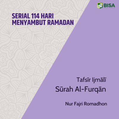 Serial 114 Hari Menyambut Ramadan: Tafsīr Ijmāliyy Sūrah Al-Furqan (25) - Ust. Nur Fajri Romadhon episode artwork