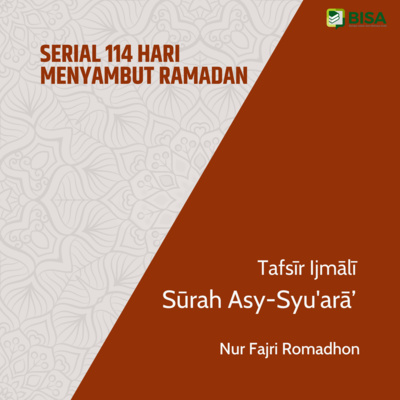 Serial 114 Hari Menyambut Ramadan: Tafsīr Ijmāliyy Sūrah Asy-Syu'arā'(26) - Ust. Nur Fajri Romadhon episode artwork