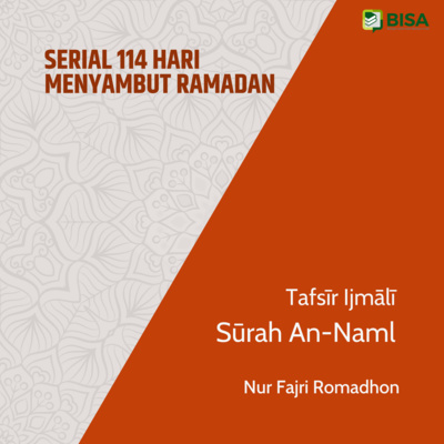 Serial 114 Hari Menyambut Ramadan: Tafsīr Ijmāliyy Sūrah An-Naml (27) - Ust. Nur Fajri Romadhon episode artwork