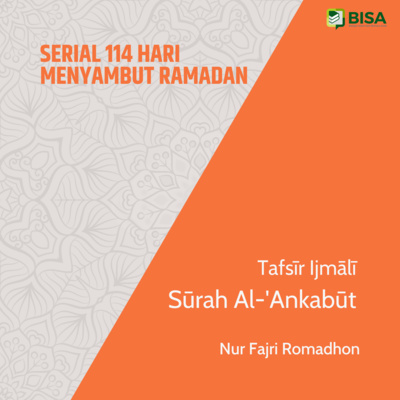 Serial 114 Hari Menyambut Ramadan: Tafsīr Ijmāliyy Sūrah Al-'Ankabut (29) - Ust. Nur Fajri Romadhon episode artwork