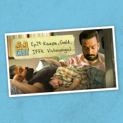 #29: Kaapa, GOLD & IFFK Visheshangal #29: Kaapa, GOLD & IFFK Visheshangal