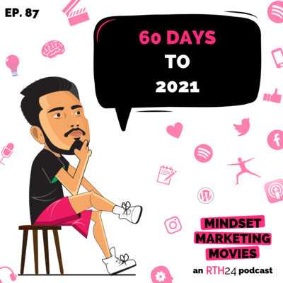 60 Days to 2021 || Ep 87 || an RTH24 podcast