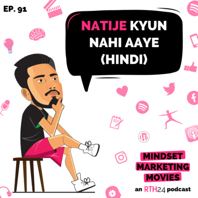 Natije kyun nahi aaye (Hindi Special) || Ep 91 || an RTH24 podcast