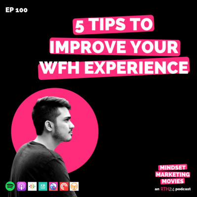 5 Tips to improve your Work from Home Experience || Ep 100 || an RTH24 podcast