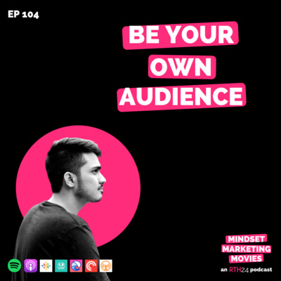 Be Your Own Audience || Ep 104 || an RTH24 podcast