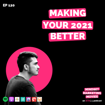 Making your 2021 Better || Ep 120 || an RTH24 podcast