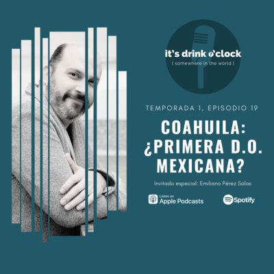 Ep. 19: Coahuila: ¿primera D.O. mexicana?