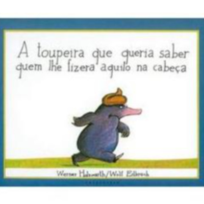 Da pequena toupeira que queria saber quem tinha feito cocô na cabeça dela