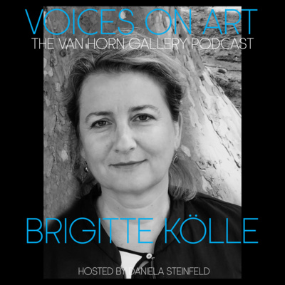 Voices On Art - The VAN HORN Gallery Podcast | hosted by Daniela Steinfeld