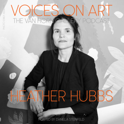 Voices On Art - The VAN HORN Gallery Podcast | hosted by Daniela Steinfeld