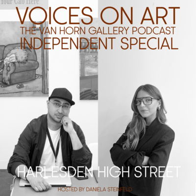 Voices On Art - The VAN HORN Gallery Podcast | hosted by Daniela Steinfeld