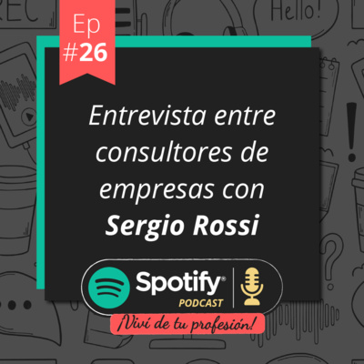 Viví de tu profesión. # 26 Entrevista entre consultores de empresas con Sergio Rossi