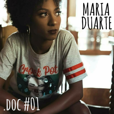 MARIA DUARTE - .DOC Podcast #01
