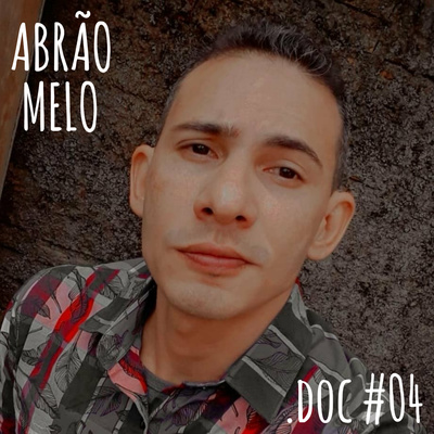 ABRÃO MELO - .DOC Podcast #04