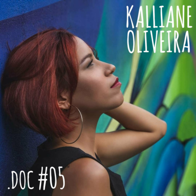 KALLIANE OLIVEIRA - .DOC Podcast #05