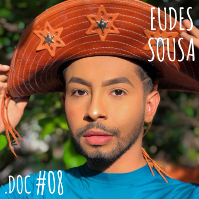 EUDES SOUSA - .DOC Podcast #08