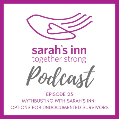 Mythbusting with Sarah's Inn: Options for Undocumented Survivors