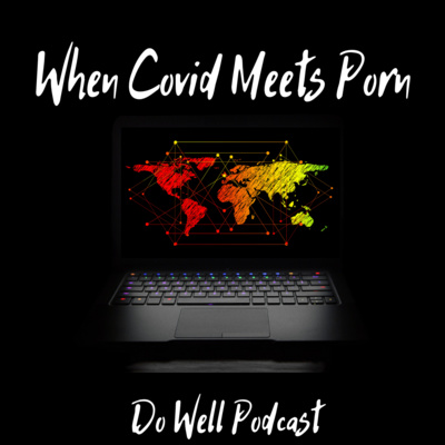 Episode 4 | "When COVID Meets Porn: A Private Pandemic"