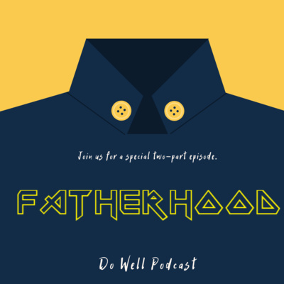 Episode 9| "Fatherhood: Part 1"