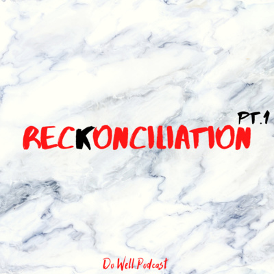 Episode 11| "Reckonciliation: Part 1"